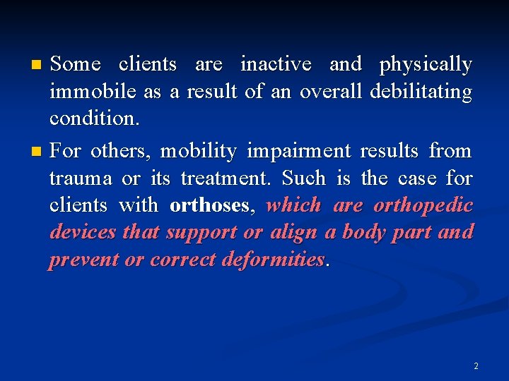 Some clients are inactive and physically immobile as a result of an overall debilitating