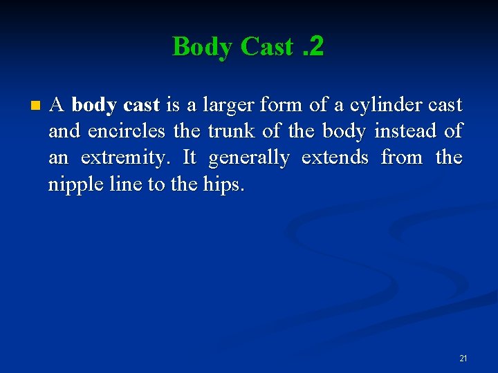 Body Cast. 2 n A body cast is a larger form of a cylinder