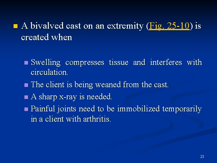 n A bivalved cast on an extremity (Fig. 25 -10) is created when Swelling