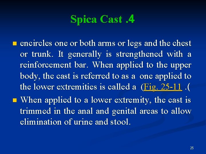 Spica Cast. 4 encircles one or both arms or legs and the chest or