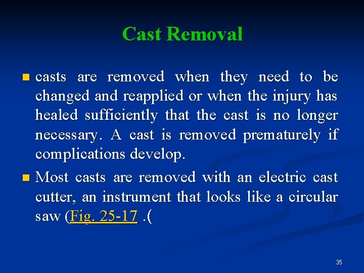 Cast Removal casts are removed when they need to be changed and reapplied or
