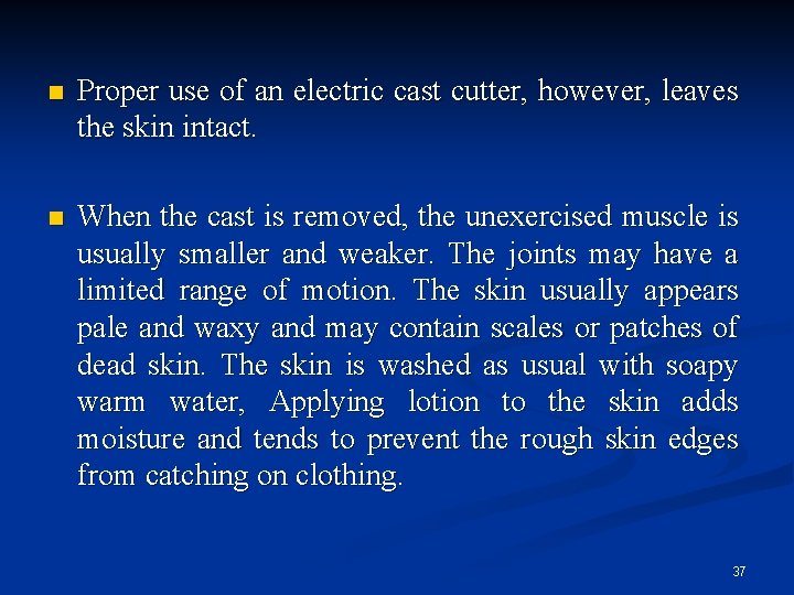 n Proper use of an electric cast cutter, however, leaves the skin intact. n