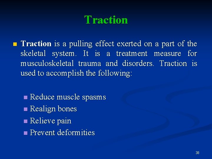 Traction n Traction is a pulling effect exerted on a part of the skeletal