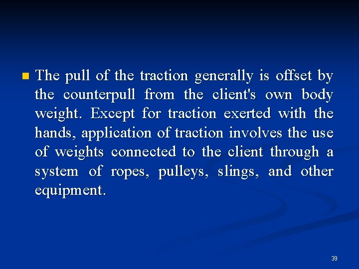 n The pull of the traction generally is offset by the counterpull from the