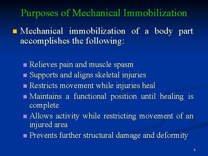 Purposes of Mechanical Immobilization n Mechanical immobilization of a body part accomplishes the following: