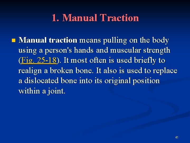 1. Manual Traction n Manual traction means pulling on the body using a person's