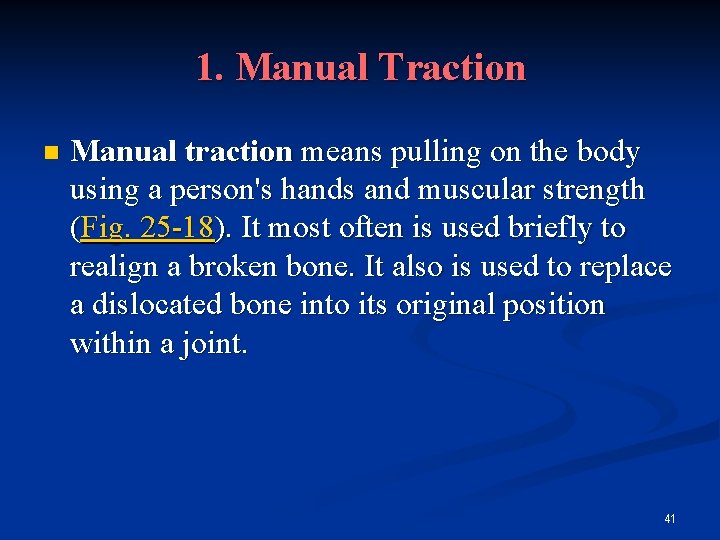 1. Manual Traction n Manual traction means pulling on the body using a person's