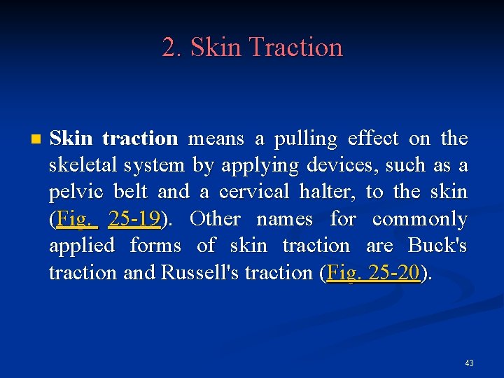 2. Skin Traction n Skin traction means a pulling effect on the skeletal system