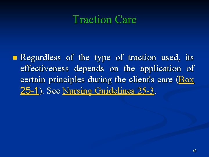 Traction Care n Regardless of the type of traction used, its effectiveness depends on