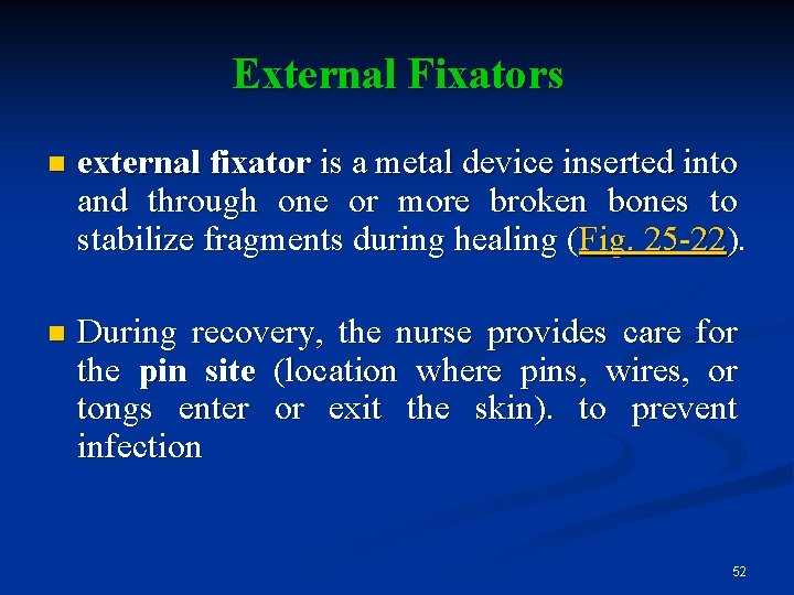 External Fixators n external fixator is a metal device inserted into and through one