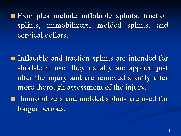 n Examples include inflatable splints, traction splints, immobilizers, molded splints, and cervical collars. Inflatable