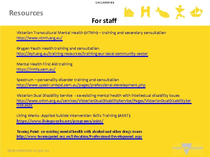 UNCLASSIFIED Resources For staff Victorian Transcultural Mental Health (VTMH) – training and secondary consultation