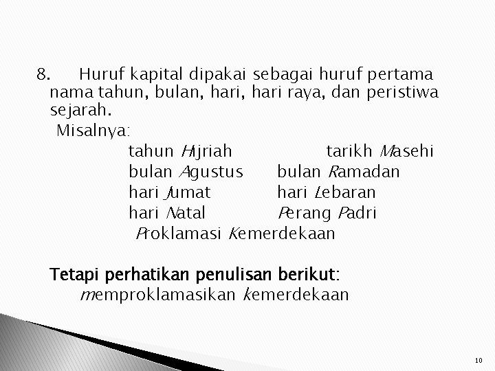 8. Huruf kapital dipakai sebagai huruf pertama nama tahun, bulan, hari raya, dan peristiwa