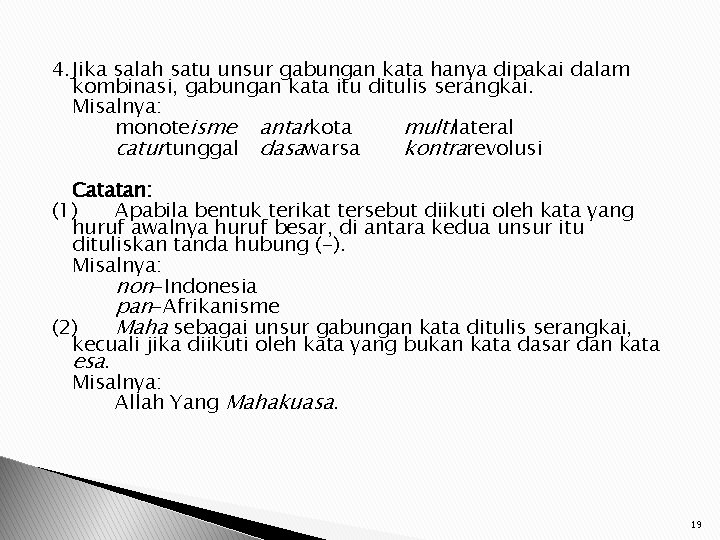 4. Jika salah satu unsur gabungan kata hanya dipakai dalam kombinasi, gabungan kata itu