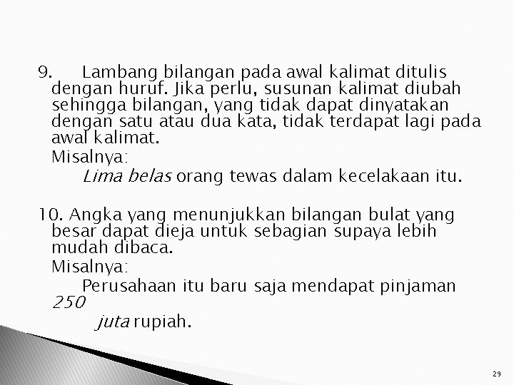 9. Lambang bilangan pada awal kalimat ditulis dengan huruf. Jika perlu, susunan kalimat diubah