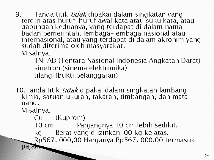 9. Tanda titik tidak dipakai dalam singkatan yang terdiri atas huruf-huruf awal kata atau