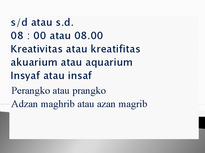 s/d atau s. d. 08 : 00 atau 08. 00 Kreativitas atau kreatifitas akuarium