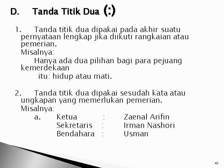 D. Tanda Titik Dua (: ) 1. Tanda titik dua dipakai pada akhir suatu