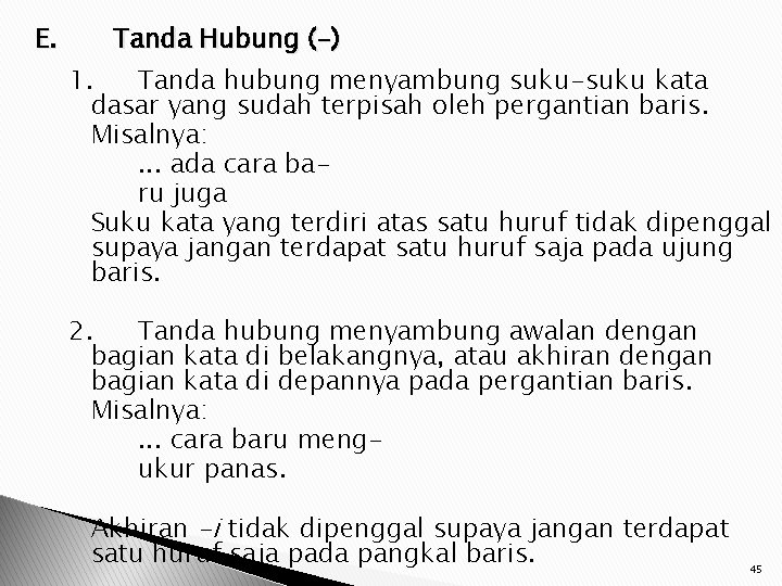 E. Tanda Hubung (-) 1. Tanda hubung menyambung suku-suku kata dasar yang sudah terpisah