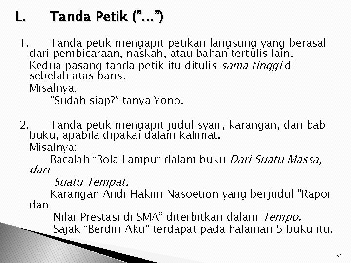 L. Tanda Petik (”. . . ”) 1. Tanda petik mengapit petikan langsung yang