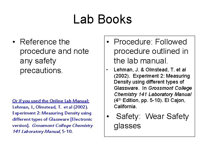 Lab Books • Reference the procedure and note any safety precautions. Or if you