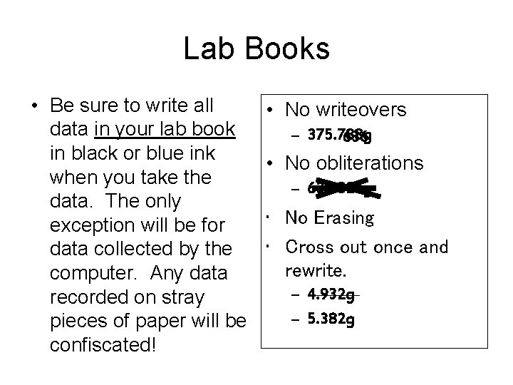 Lab Books • Be sure to write all data in your lab book in