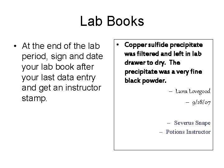 Lab Books • At the end of the lab period, sign and date your