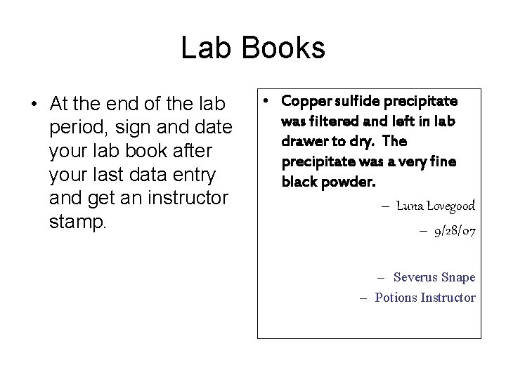 Lab Books • At the end of the lab period, sign and date your Lab Books • At the end of the lab period, sign and date your