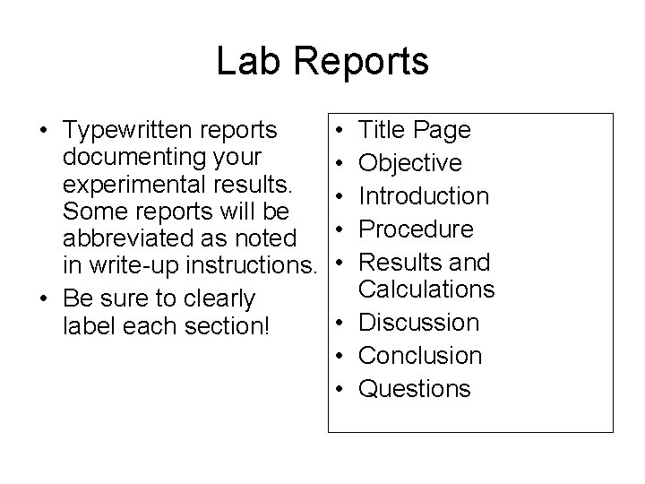 Lab Reports • Typewritten reports documenting your experimental results. Some reports will be abbreviated Lab Reports • Typewritten reports documenting your experimental results. Some reports will be abbreviated