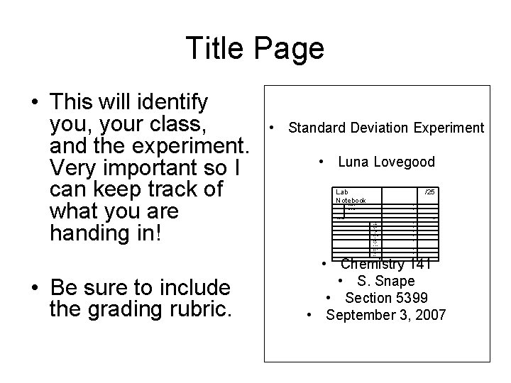 Title Page • This will identify you, your class, • and the experiment. Very