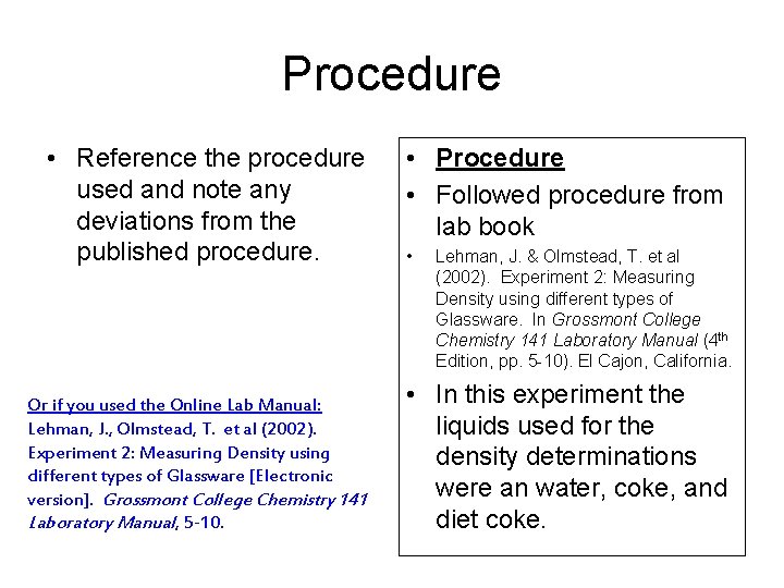 Procedure • Reference the procedure used and note any deviations from the published procedure.