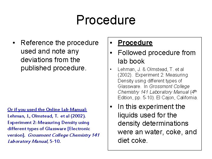 Procedure • Reference the procedure used and note any deviations from the published procedure. Procedure • Reference the procedure used and note any deviations from the published procedure.