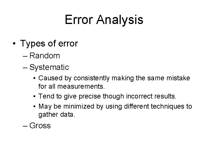 Error Analysis • Types of error – Random – Systematic • Caused by consistently