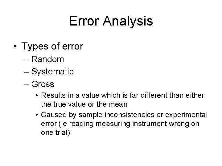 Error Analysis • Types of error – Random – Systematic – Gross • Results