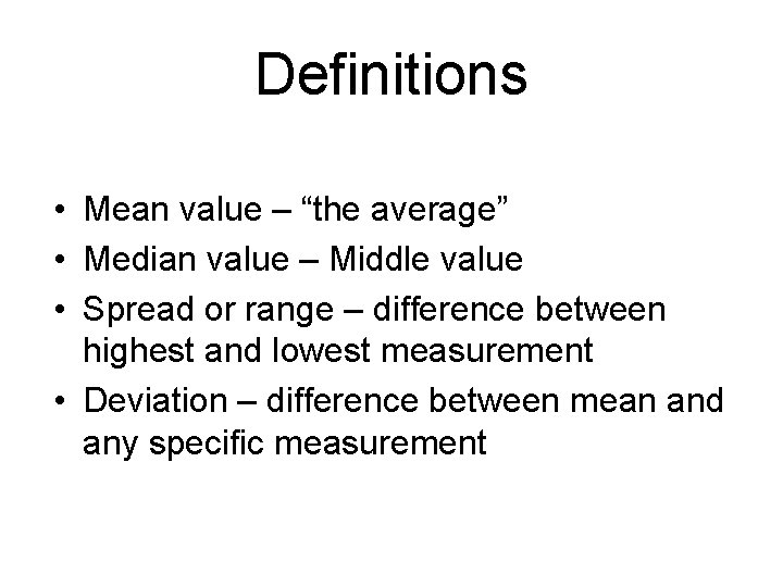 Definitions • Mean value – “the average” • Median value – Middle value • Definitions • Mean value – “the average” • Median value – Middle value •