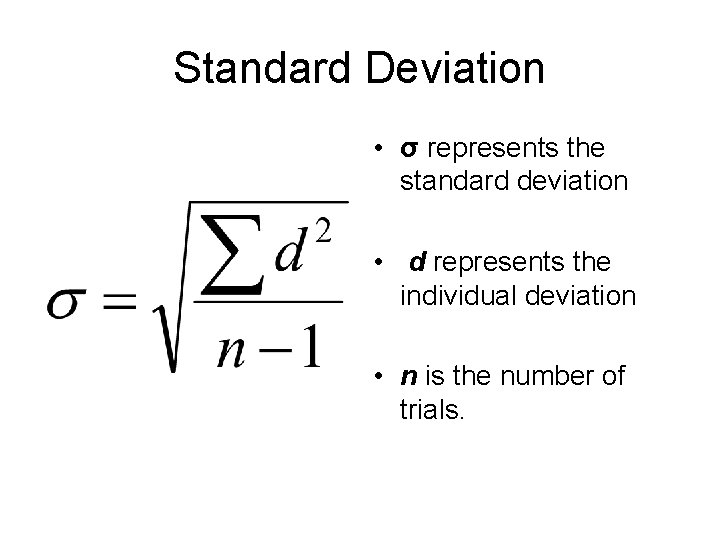 Standard Deviation • σ represents the standard deviation • d represents the individual deviation