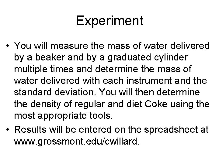 Experiment • You will measure the mass of water delivered by a beaker and Experiment • You will measure the mass of water delivered by a beaker and