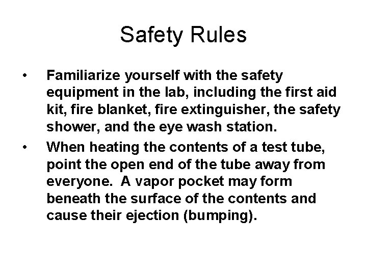 Safety Rules • • Familiarize yourself with the safety equipment in the lab, including