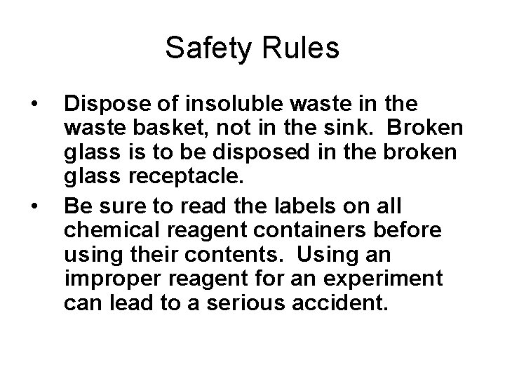 Safety Rules • • Dispose of insoluble waste in the waste basket, not in Safety Rules • • Dispose of insoluble waste in the waste basket, not in