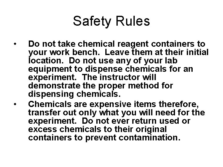 Safety Rules • • Do not take chemical reagent containers to your work bench. Safety Rules • • Do not take chemical reagent containers to your work bench.