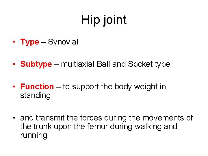 Hip joint • Type – Synovial • Subtype – multiaxial Ball and Socket type