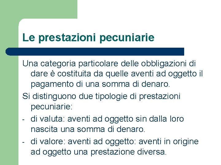 Le prestazioni pecuniarie Una categoria particolare delle obbligazioni di dare è costituita da quelle