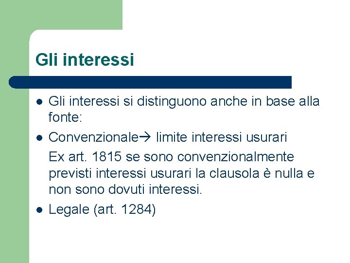 Gli interessi l l l Gli interessi si distinguono anche in base alla fonte: