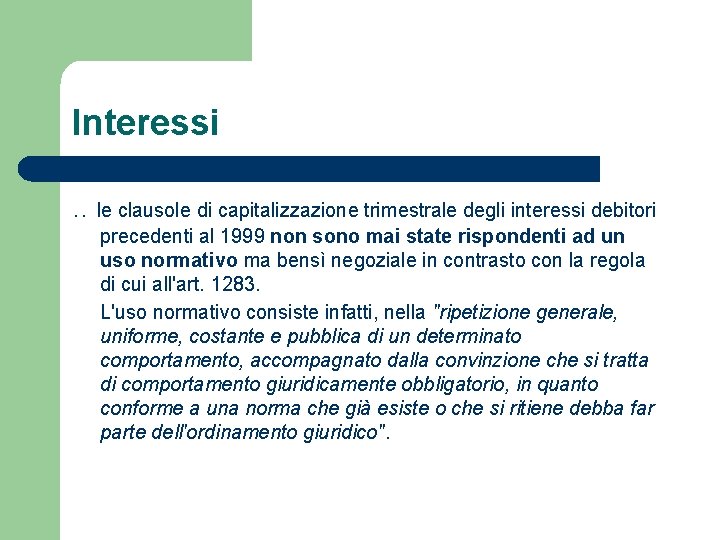 Interessi. . le clausole di capitalizzazione trimestrale degli interessi debitori precedenti al 1999 non