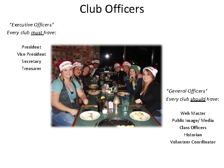 Club Officers “Executive Officers” Every club must have: President Vice President Secretary Treasurer “General