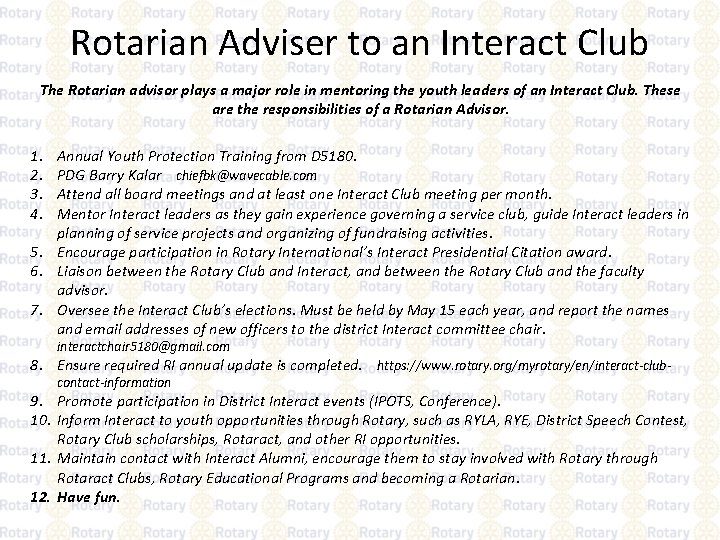 Rotarian Adviser to an Interact Club The Rotarian advisor plays a major role in