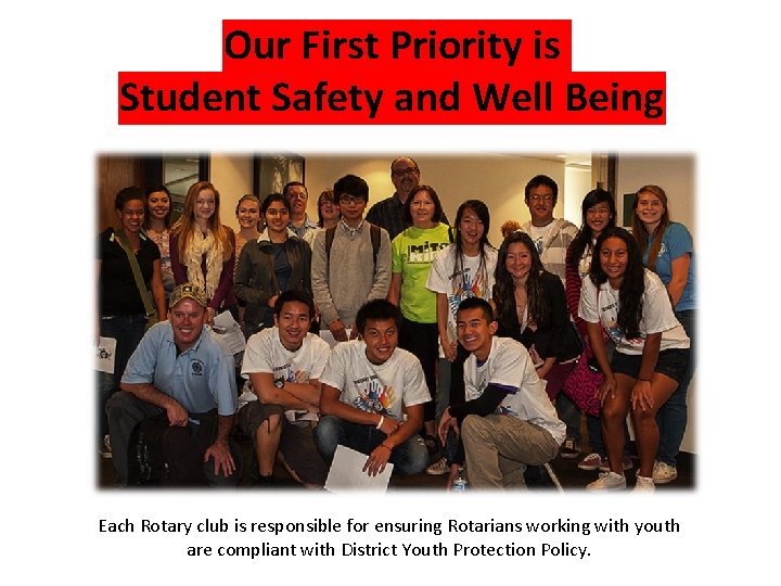 Our First Priority is Student Safety and Well Being Each Rotary club is responsible
