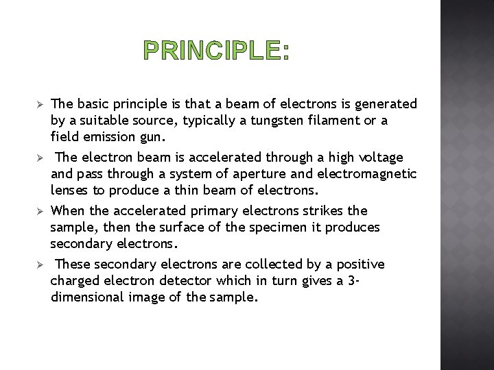 PRINCIPLE: Ø Ø The basic principle is that a beam of electrons is generated