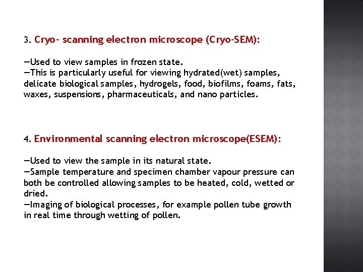 3. Cryo- scanning electron microscope (Cryo-SEM): ―Used to view samples in frozen state. ―This