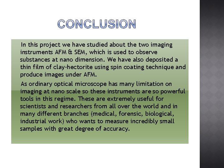 In this project we have studied about the two imaging instruments AFM & SEM,